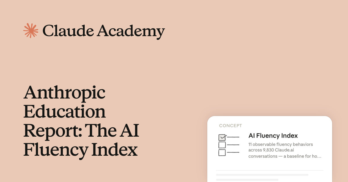 Anthropic Education Report: The AI Fluency Index · Claude Academy